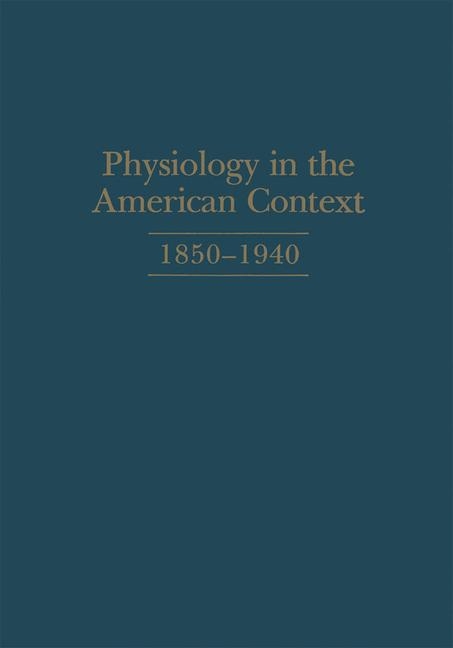 Physiology in the American Context, 1850-1940 - 