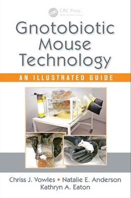 Gnotobiotic Mouse Technology -  Natalie E. Anderson, Ann Arbor Kathryn A. (University of Michigan  USA) Eaton, Ann Arbor Chriss J. (University of Michigan Medical School  USA) Vowles