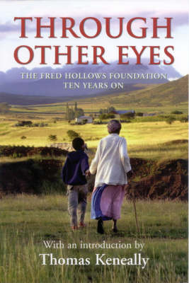 Through Other Eyes : the Fred Hollows Foundation Ten Years on