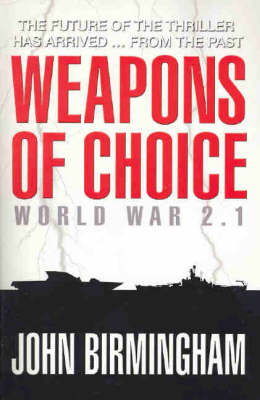 Weapons of Choice - John Birmingham