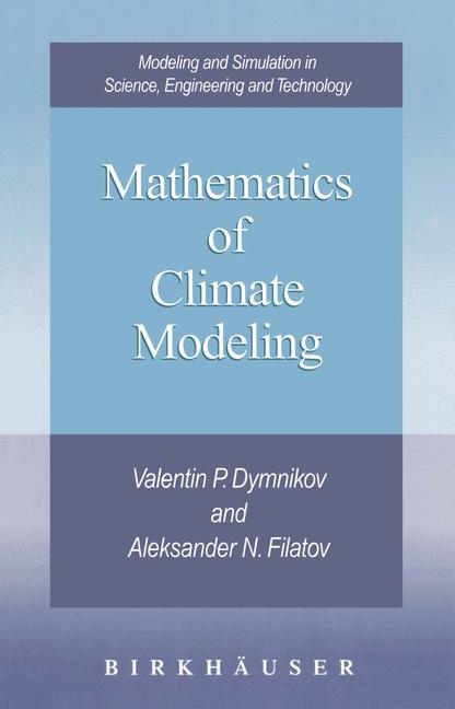 Mathematics of Climate Modeling -  Valentin P. Dymnikov,  Aleksander N. Filatov