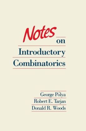 Notes on Introductory Combinatorics -  George Polya,  Robert E. Tarjan,  Donald R. Woods