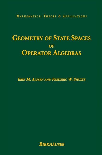 Geometry of State Spaces of Operator Algebras -  Erik M. Alfsen,  Frederic W. Shultz