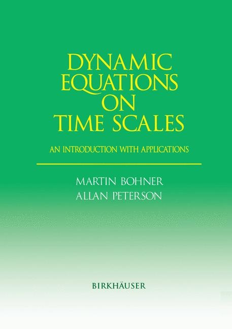 Dynamic Equations on Time Scales -  Martin Bohner,  Allan Peterson