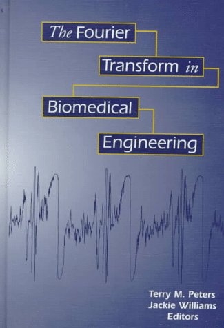 Fourier Transform in Biomedical Engineering -  Terry M. Peters,  Jacqueline C. Williams