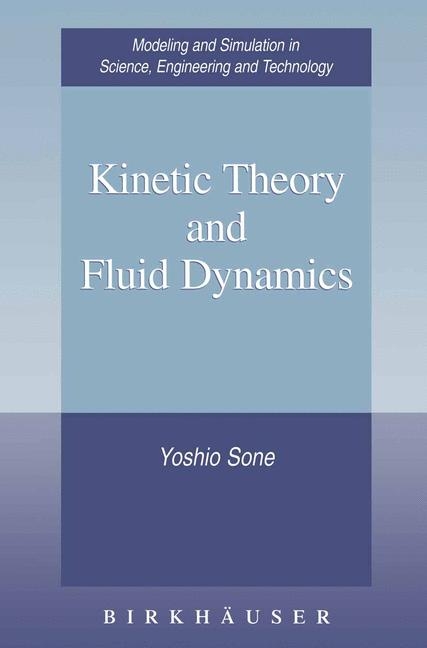 Kinetic Theory and Fluid Dynamics -  Yoshio Sone