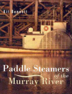 Paddlesteamers of the Murray River - Kit Bennett