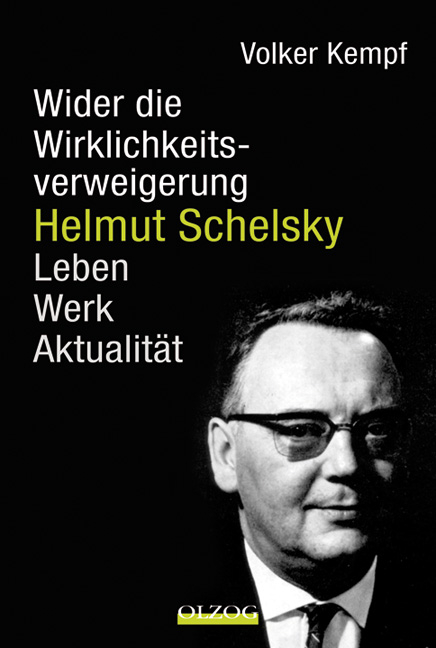 Helmut Schelsky - Wider die Wirklichkeitsverweigerung - Volker Kempf