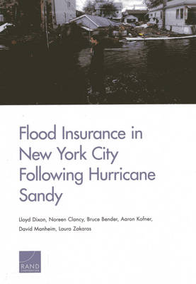 Flood Insurance in New York City Following Hurricane Sandy - Lloyd Dixon, Noreen Clancy, Aaron Kofner, Laura Zakaras, Bruce Bender