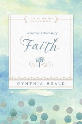 Becoming a Woman of Faith - Cynthia Heald