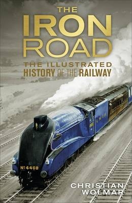 The Iron Road - Christian Wolmar