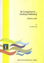 Be Competent in Desktop Publishing (Publisher 2000)