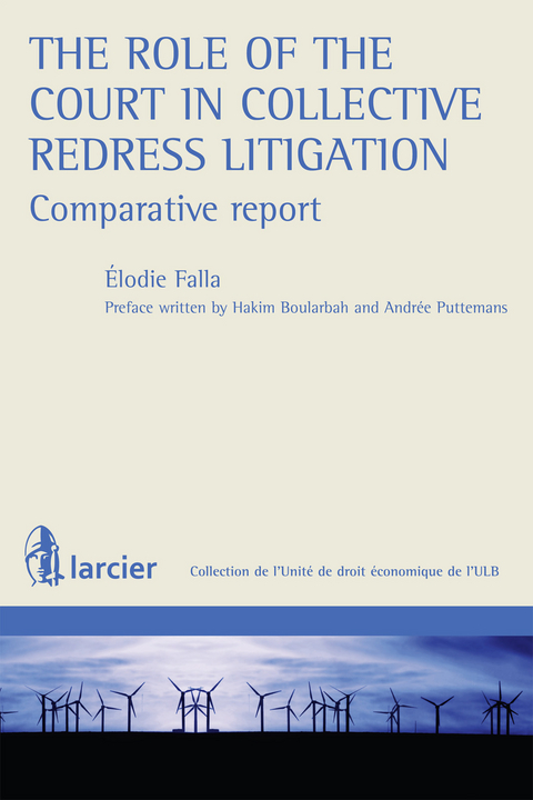 The role of the Court in Collective Redress Litigation : Comparative Report - Élodie Falla