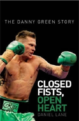 Closed Fists, Open Heart - Daniel Lane, Danny Green