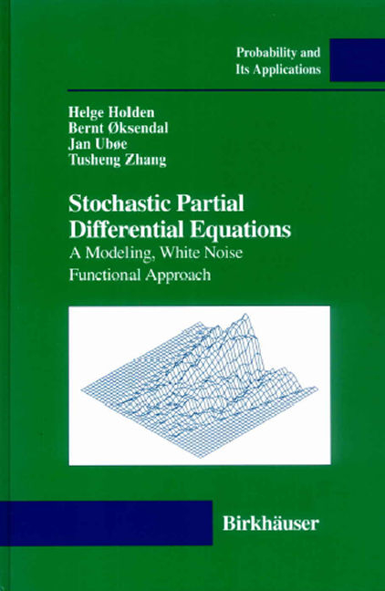 Stochastic Partial Differential Equations -  Helge Holden,  Bernt oksendal,  Jan Uboe,  Tusheng Zhang