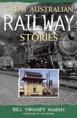 Great Australian Railway Stories - Bill Marsh