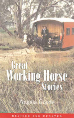 Great Working Horse Stories - Angela Goode