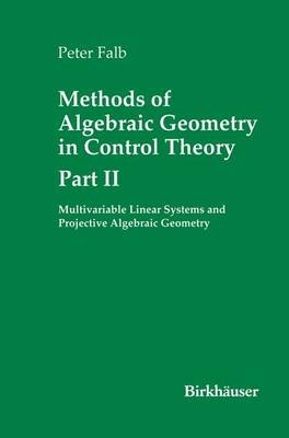 Methods of Algebraic Geometry in Control Theory: Part II -  Peter Falb