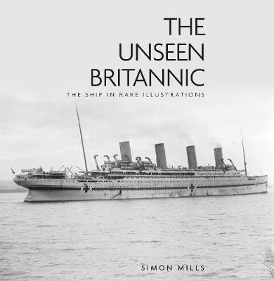 The Unseen Britannic - Simon Mills