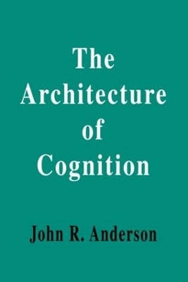 The Architecture of Cognition - John R. Anderson