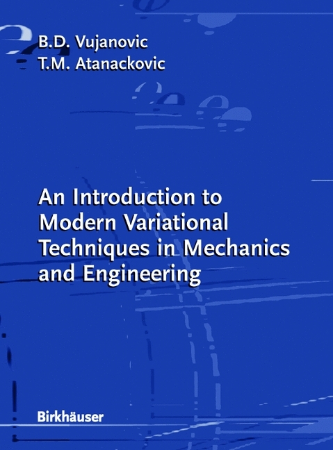 Introduction to Modern Variational Techniques in Mechanics and Engineering -  Teodor M. Atanackovic,  Bozidar D. Vujanovic