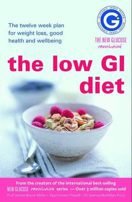 The Low GI Diet - Dr. Jennie Brand-Miller, Kaye Foster-Powell, Joanna McMillan Price