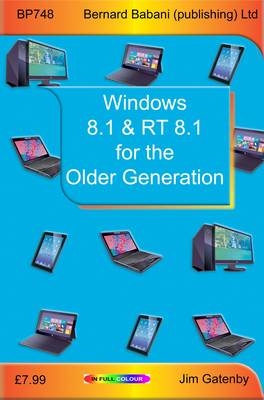 Windows 8.1 & RT 8.1 for the Older Generation - Jim Gatenby