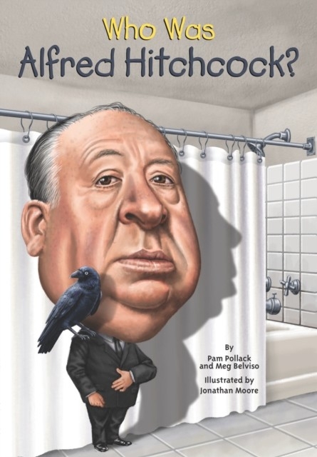 Who Was Alfred Hitchcock? -  Meg Belviso,  Jonathan Moore,  Pam Pollack