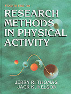 Research Methods in Physical Activity - Jerry R. Thomas, Jack K. Nelson