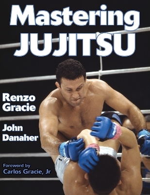 Mastering Jujitsu - Renzo Gracie, John Danaher