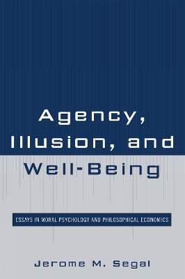 Agency, Illusion, and Well-Being - Jerome M. Segal