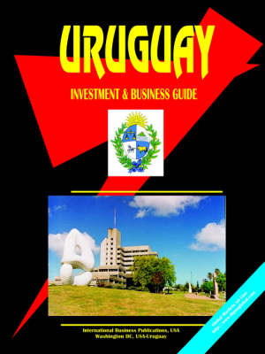 Uruguay Investment and Business Guide