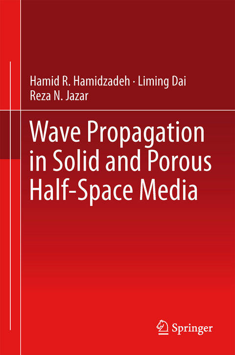 Wave Propagation in Solid and Porous Half-Space Media - Hamid R. Hamidzadeh, Liming Dai, Reza N. Jazar