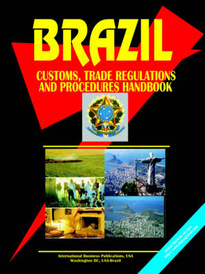 Brazil Customs, Trade Regulations and Procedures Handbook