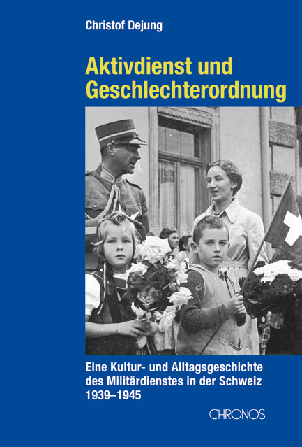 Aktivdienst und Geschlechterordnung - Christof Dejung