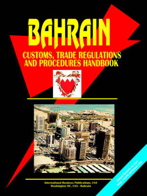 Bahrain Customs, Trade Regulations and Procedures Handbook