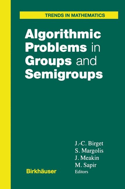 Algorithmic Problems in Groups and Semigroups - 