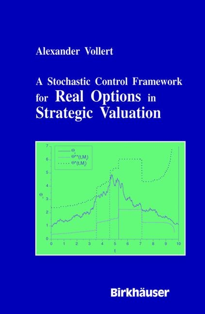 Stochastic Control Framework for Real Options in Strategic Evaluation -  Alexander Vollert