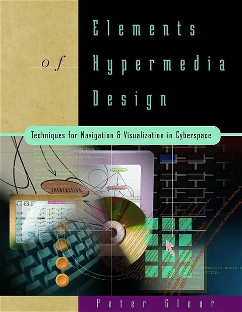 Elements of Hypermedia Design: Techniques for Navigation & Visualization in Cyberspace -  Peter Gloor