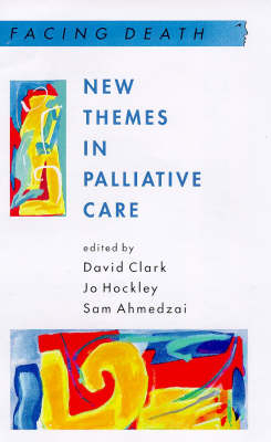 New Themes in Palliative Care - David Clark, Jo Hockley, Sam Ahmedzai