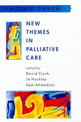 New Themes In Palliative Care - David Clark, Jo Hockley, Sam Ahmedzai