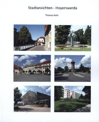 Stadansichten - Hoyerswerda - Thomas Huth