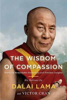 The Wisdom of Compassion - H. H. Dalai Lama, Victor Chan