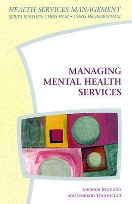 Managing Mental Health Services - Amanda Reynolds, Graham Thornicroft