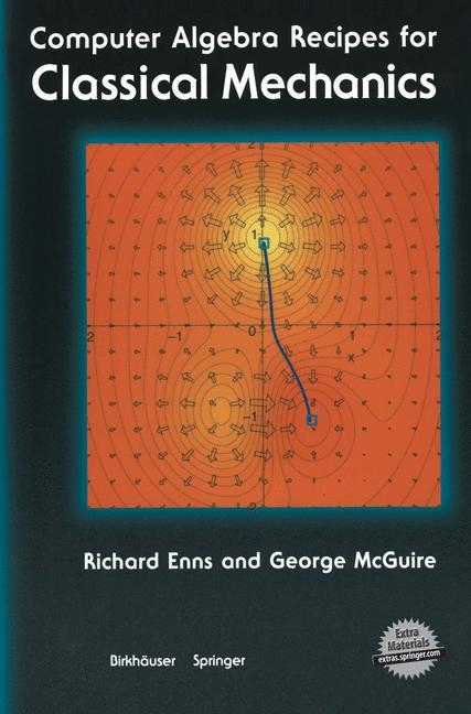 Computer Algebra Recipes for Classical Mechanics -  Richard H. Enns,  George C. McGuire