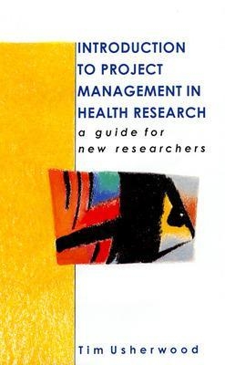 Introduction To Project Management In Health Research - Tim Usherwood