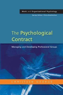 The Psychological Contract: Managing and Developing Professional Groups - Christeen George