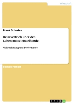 Reisevertrieb Ã¼ber den Lebensmitteleinzelhandel - Frank Schories