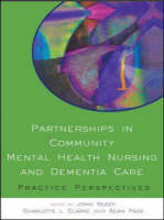 Partnerships in Community Mental Health Nursing & Dementia Care - John Keady, Charlotte Clarke, Sean Page