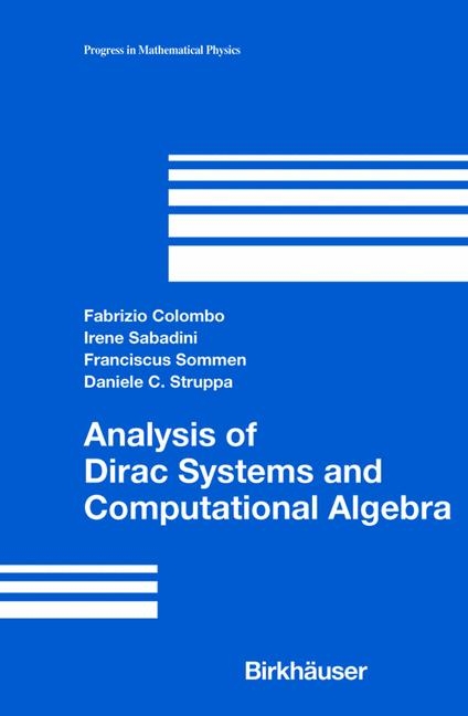 Analysis of Dirac Systems and Computational Algebra -  Fabrizio Colombo,  Irene Sabadini,  Franciscus Sommen,  Daniele C. Struppa